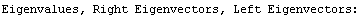 Eigenvalues, Right Eigenvectors, Left Eigenvectors: