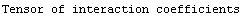 Tensor of interaction coefficients
