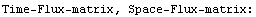 Time-Flux-matrix, Space-Flux-matrix: